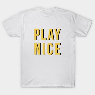 Play Nice T-Shirt